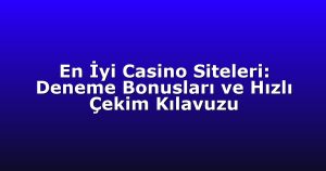 Deneme Bonusu - Anasayfa 4 En İyi Casino Siteleri: Deneme Bonusları ve Hızlı Çekim Kılavuzu